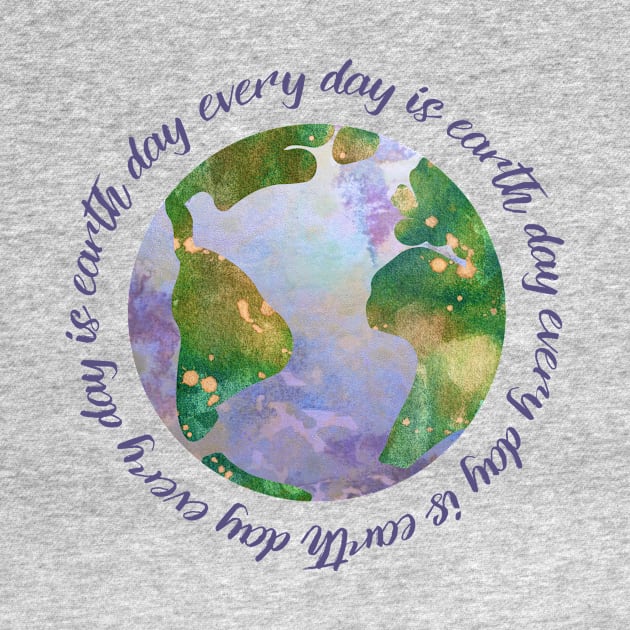 every day is earth day - protect our beautiful planet (watercolors and purple handwriting repeated) by AtlasMirabilis